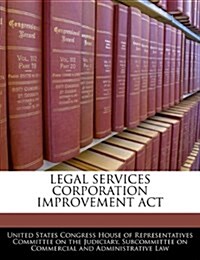 Legal Services Corporation Improvement ACT (Paperback)