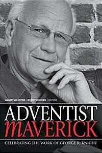 Adventist Maverick: A Celebration of George R. Knights Contribution to Adventist Thought (Paperback)