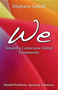 We- Toward a Conscious Global Community (Paperback)