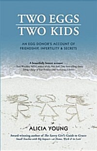 Two Eggs, Two Kids: An Egg Donors Account of Friendship, Infertility & Secrets (Paperback)