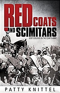 Red Coats and Scimitars: Gods Soldier in the Czars Army (Paperback)