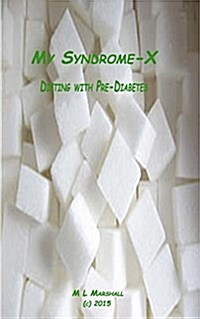 My Syndrome-X: Dieting with Pre-Diabetes (Paperback)