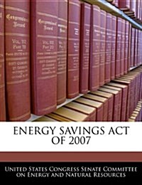 Energy Savings Act of 2007 (Paperback)