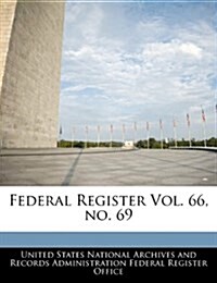 Federal Register Vol. 66, No. 69 (Paperback)