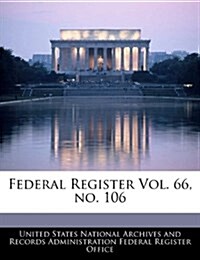 Federal Register Vol. 66, No. 106 (Paperback)