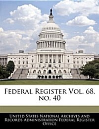 Federal Register Vol. 68, No. 40 (Paperback)
