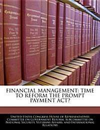 Financial Management: Time to Reform the Prompt Payment ACT? (Paperback)