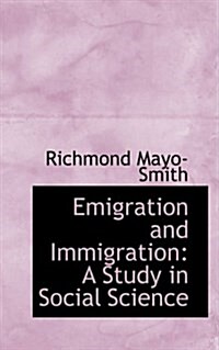 Emigration and Immigration: A Study in Social Science (Paperback)