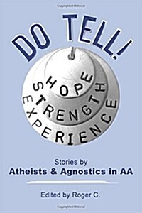Do Tell!: Stories by Atheists and Agnostics in AA (Paperback)