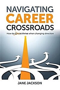 Navigating Career Crossroads: How to Thrive When Changing Direction (Paperback, 2)