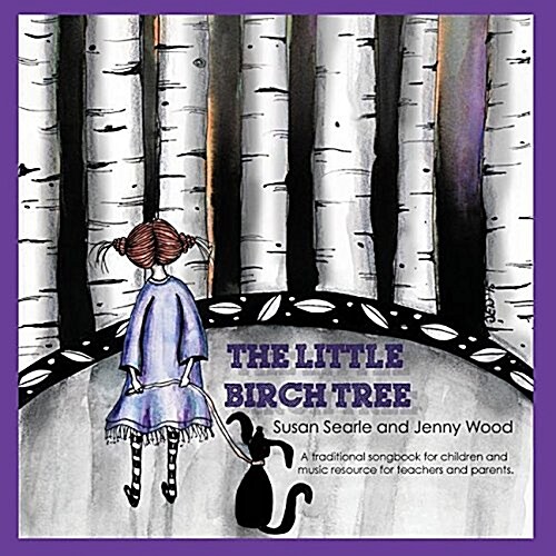 The Little Birch Tree: A Creative Resource for Children, Teachers and Parents (Paperback)
