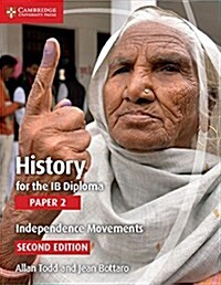 History for the IB Diploma Paper 2 Independence Movements (1800-2000) (Paperback, 2 Revised edition)