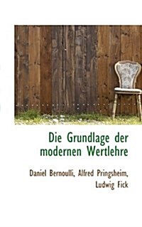 Die Grundlage Der Modernen Wertlehre (Paperback)