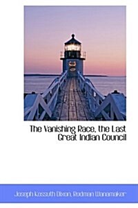 The Vanishing Race, the Last Great Indian Council (Paperback)
