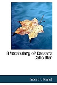 A Vocabulary of Caesars Gallic War (Paperback)