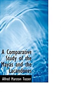 A Comparative Study of the Mayas and the Lacandones (Paperback)