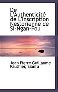 de LAuthenticite de LInscription Nestorienne de Si-Ngan-Fou (Paperback)