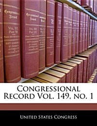 Congressional Record Vol. 149, No. 1 (Paperback)