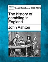 The History of Gambling in England. (Paperback)