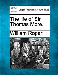 The Life of Sir Thomas More. (Paperback)