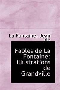 Fables de La Fontaine: Illustrations de Grandville (Paperback)