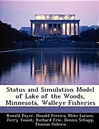 Status and Simulation Model of Lake of the Woods, Minnesota, Walleye Fisheries (Paperback)