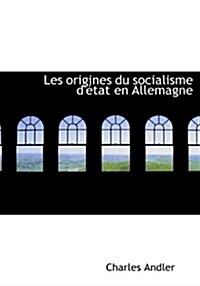 Les Origines Du Socialisme DEtat En Allemagne (Paperback)