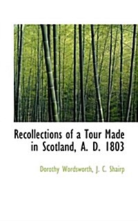 Recollections of a Tour Made in Scotland, A. D. 1803 (Paperback)