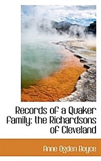 Records of a Quaker Family: The Richardsons of Cleveland (Paperback)