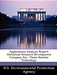 Applications Analysis Report: Horsehead Resource Development Company Inc., Flame Reactor Technology (Paperback)