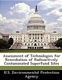 Assessment of Technologies for Remediation of Radioactively Contaminated Superfund Sites (Paperback)