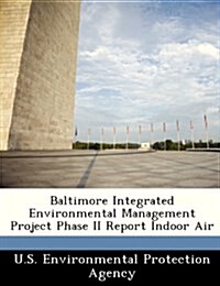 Baltimore Integrated Environmental Management Project Phase II Report Indoor Air (Paperback)