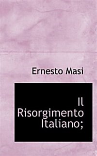 Il Risorgimento Italiano; (Paperback)