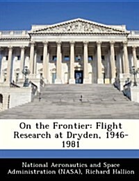 On the Frontier: Flight Research at Dryden, 1946-1981 (Paperback)