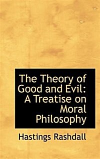 The Theory of Good and Evil: A Treatise on Moral Philosophy (Paperback)