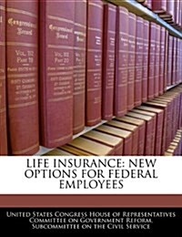 Life Insurance: New Options for Federal Employees (Paperback)