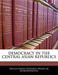 Democracy in the Central Asian Republics (Paperback)