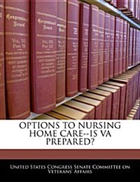 Options to Nursing Home Care--Is Va Prepared? (Paperback)