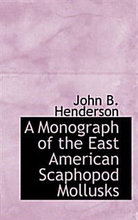 A Monograph of the East American Scaphopod Mollusks (Paperback)