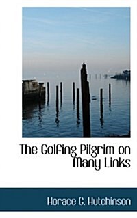 The Golfing Pilgrim on Many Links (Paperback)