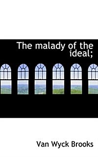 The Malady of the Ideal; (Paperback)