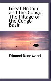 Great Britain and the Congo: The Pillage of the Congo Basin (Paperback)