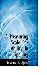 A Measuring Scale for Ability in Spelling (Paperback)