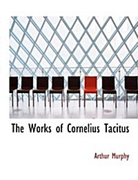 The Works of Cornelius Tacitus (Paperback)