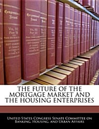 The Future of the Mortgage Market and the Housing Enterprises (Paperback)