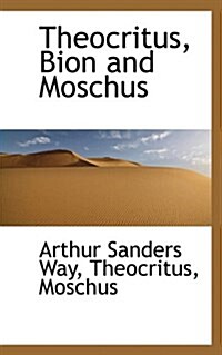 Theocritus, Bion and Moschus (Paperback)