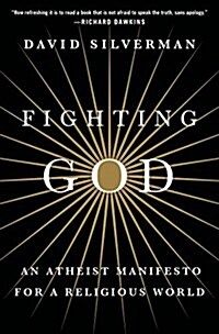 Fighting God: An Atheist Manifesto for a Religious World (Hardcover)