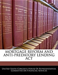 Mortgage Reform and Anti-Predatory Lending ACT (Paperback)