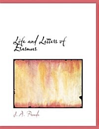 Life and Letters of Erasmus (Paperback)