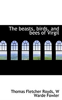 The Beasts, Birds, and Bees of Virgil (Paperback)